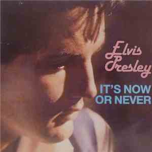 Elvis Presley - It's Now Or Never
