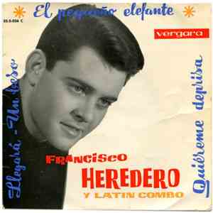 Francisco Heredero Y Latin Combo - El Pequeño Elefante / Llegará / Quiéreme ...