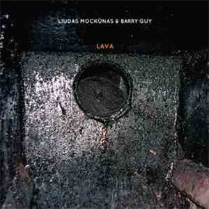 Liudas Mockūnas & Barry Guy - Lava