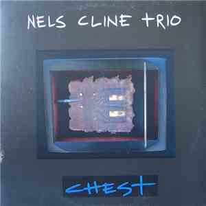 Nels Cline Trio - Chest