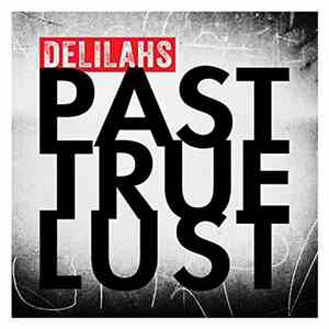 The Delilahs - Past True Lust