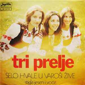 Tri Prelje - Selo Hvale U Varoši Žive