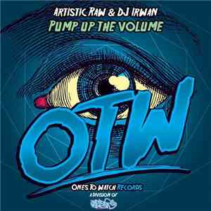 Artistic Raw & DJ Irwan - Pump Up The Volume