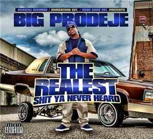 Big Prodeje Aka Mr. Hood Good - The Realest Shit Ya Never Heard
