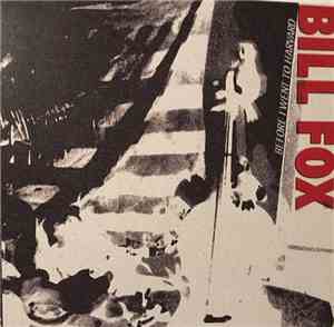 Bill Fox  - Before I Went to Harvard