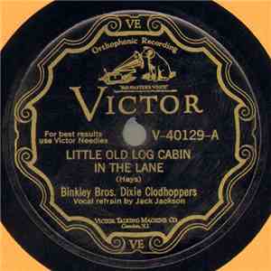 Binkley Bros. Dixie Clodhoppers - Little Old Log Cabin In The Lane / When I ...