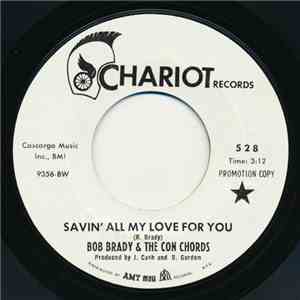 Bob Brady & The Con Chords - Savin' All My Love For You / Please Stay