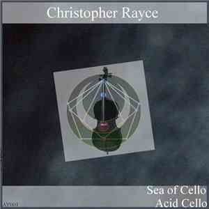 Christopher Rayce - Sea Of Cello