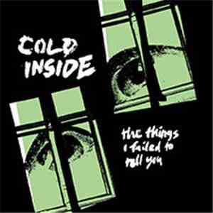 Cold Inside - The Things I Failed To Tell You
