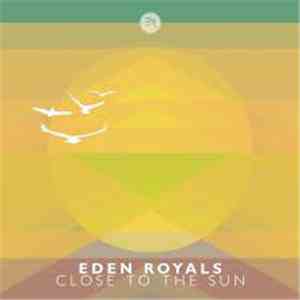 Eden Royals - Close To The Sun