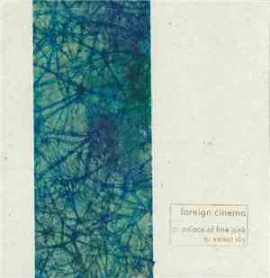 Foreign Cinema - Palace Of Fine Junk