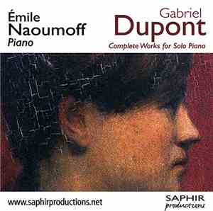 Gabriel Dupont, Émile Naoumoff - Complete Works For Solo Piano