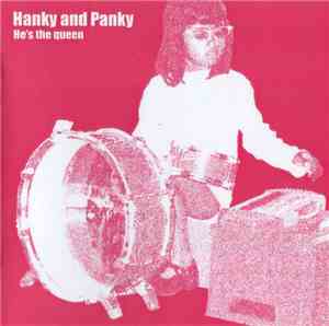 Hanky And Panky - He's The Queen