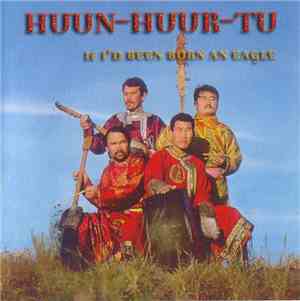 Huun-Huur-Tu - If I'd Been Born An Eagle