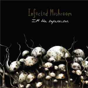 Infected Mushroom - IM The Supervisor