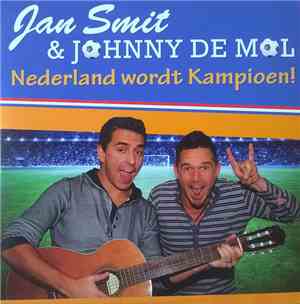 Jan Smit & Johnny de Mol - Nederland Wordt Kampioen!