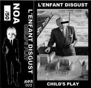L'Enfant Disgust - Child's Play