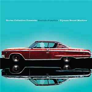 Nortec Collective Presents Bostich + Fussible - Tijuana Sound Machine
