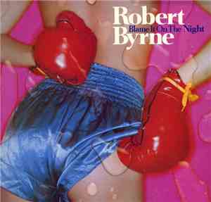 Robert Byrne - Blame It On The Night