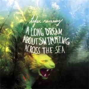 Tyler Ramsey - A Long Dream About Swimming Across The Sea
