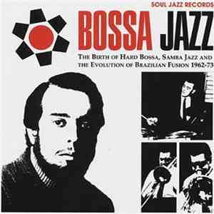 Various - Bossa Jazz: The Birth Of Hard Bossa, Samba Jazz And The Evolution ...