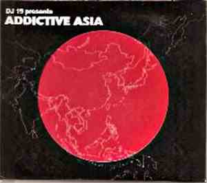 Various - DJ 19 Presents Addictive Asia