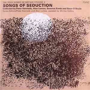 Various - The Folk Songs Of Britain Volume 2: Songs Of Seduction