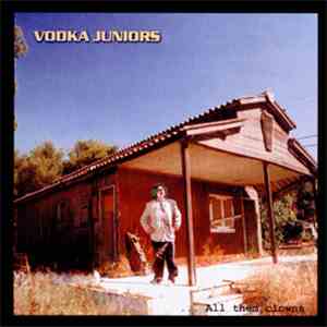 Vodka Juniors - ...All Them Clowns