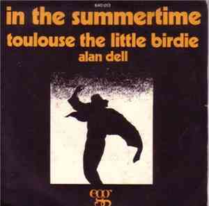 Alan Dell  - In The Summertime / Toulouse The Little Birdie