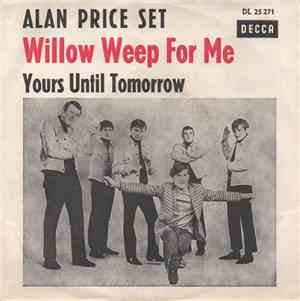 Alan Price Set - Willow Weep For Me / Yours Until Tomorrow