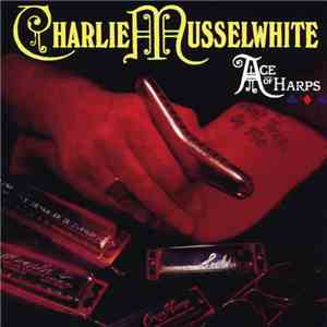Charlie Musselwhite - Ace Of Harps