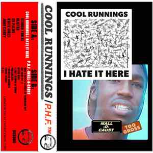 Cool Runnings, P.H.F. - I Hate It Here​ /​ Mall​-​O​-​Caust