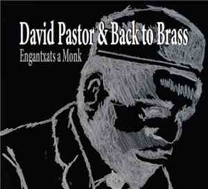David Pastor, Back To Brass - Engantxats A Monk