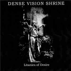 Dense Vision Shrine -  Litanies Of Desire