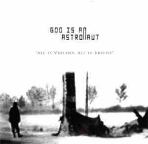 God Is An Astronaut - All Is Violent, All Is Bright