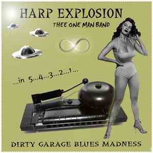 Harp Explosion Thee One Man Band - In 5, 4, 3, 2, 1​.​.​.