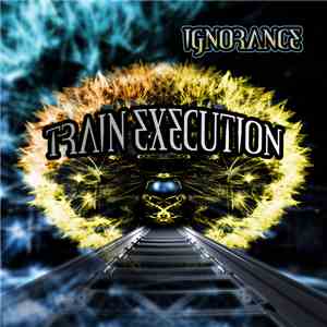 Ignorance - Train Execution