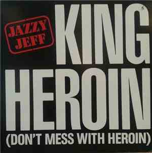 Jazzy Jeff - King Heroin (Don't Mess With Heroin)