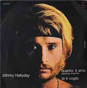 Johnny Hallyday - Quanto Ti Amo / Io Ti Voglio