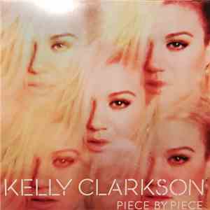 Kelly Clarkson - Piece By Piece