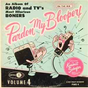 Kermit Schafer - Pardon My Blooper! Volume 4
