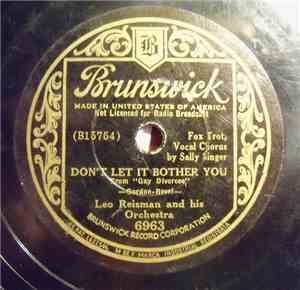 Leo Reisman And His Orchestra - Don't Let It Bother You / When He Comes Hom ...