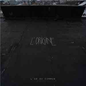 L'Or Du Commun - L'Origine