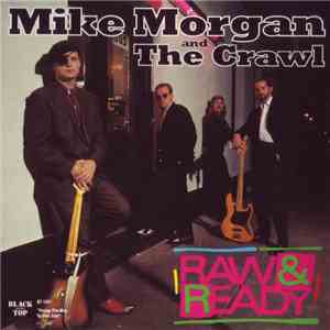 Mike Morgan And The Crawl - Raw & Ready