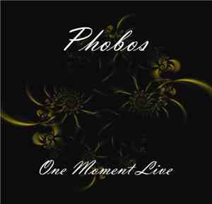 Phobos - One Moment Live