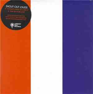 Shout Out Louds - Tonight I Have To Leave It