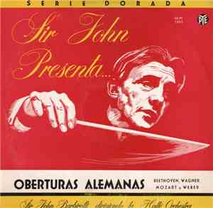 Sir John Barbirolli, Hallé Orchestra - Sir John Presenta... Oberturas Alema ...
