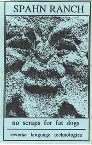 Spahn Ranch - No Scraps For Fat Dogs