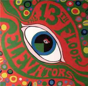 The 13th Floor Elevators - The Psychedelic Sounds Of The 13th Floor Elevato ...
