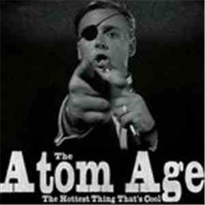 The Atom Age - The Hottest Thing That's Cool